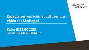 Enregistrer, enrichir et diffuser une vidéo sur Mediapod