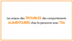 31.1_Les enjeux des troubles des comportements alimentaires chez la personne avec TSA