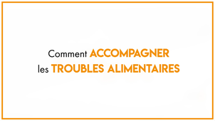 31.2_new_Comment accompagner les troubles alimentaires