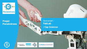 Projet Persévérons / Bilan du sous-projet 9 / FabLab / Cap Sciences