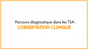 AUTISPOC 3.3 L’observation clinique dans la procédure diagnostique de TSA (ADOS)