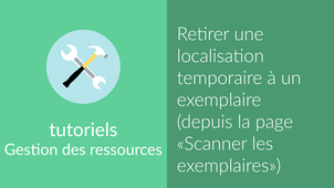 [Notice exemplaire] Retirer une localisation temporaire d'exemplaire depuis la page scanner les exemplaires
