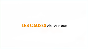 3.1_Les causes de l'autisme