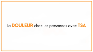 La douleur chez les personnes avec TSA