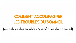 30.2_Comment accompagner les troubles du sommeil